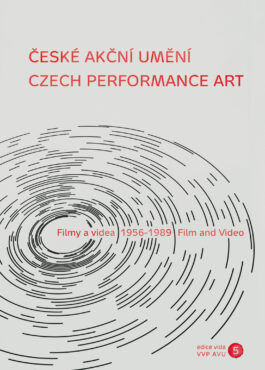 CZECH PERFORMANCE ART: Film and Video, 1956–1989